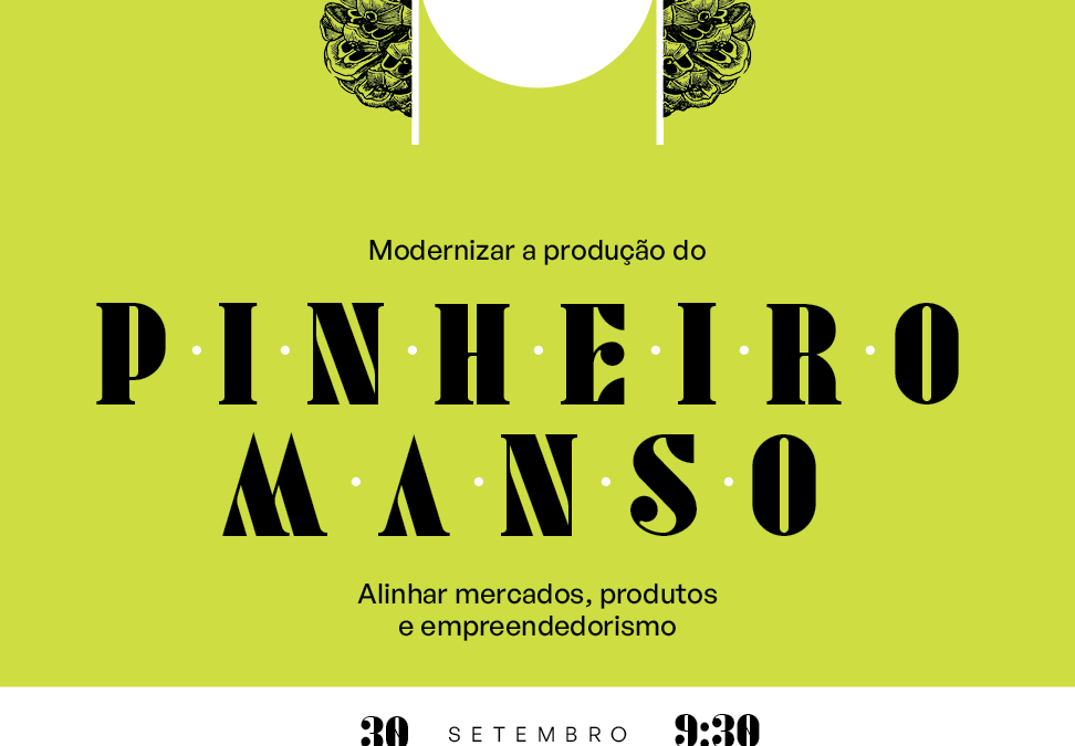 Jornadas Técnicas: “Modernizar a Produção do Pinheiro Manso: Alinhar Mercados, Produtos e Empreendedorismo”